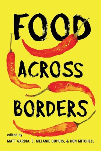 Food Across Borders, Matt Garcia ; E. Melanie DuPuis ; Don Mitchell - Gebonden - 9780813591971