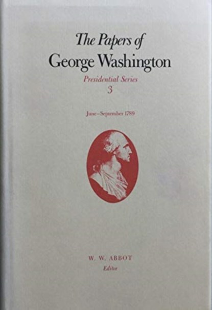 The Papers of George Washington v.3; June-Sept, 1789;June-Sept, 1789, George Washington - Paperback - 9780813912103