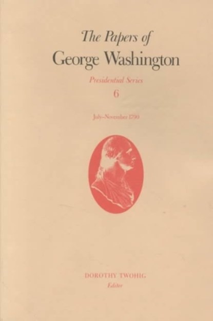 The Papers of George Washington v.6; Presidential Series;July-November 1790, George Washington - Gebonden - 9780813916378