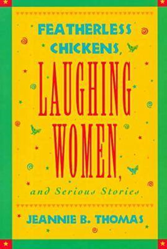 Featherless Chickens, Laughing Women and Serious Stories