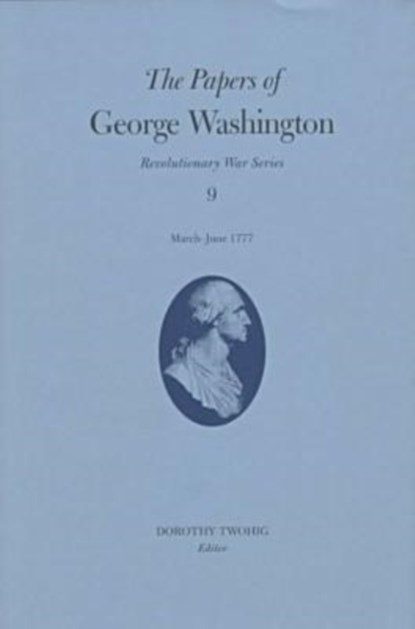 The Papers of George Washington v.9; March-June, 1777;March-June, 1777, George Washington - Gebonden - 9780813918259