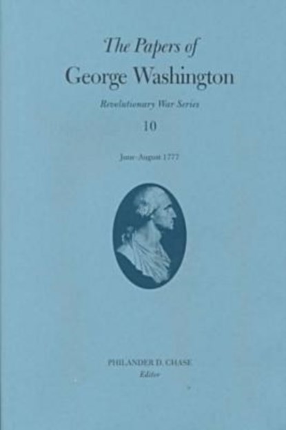 The Papers of George Washington v.10; Revolutionary War Series;June -August 1777, George Washington - Gebonden - 9780813919010