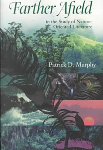 Farther Afield in the Study of Nature-oriented Literature, Patrick D. Murphy - Paperback - 9780813919065