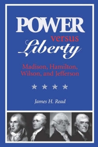 Power Versus Liberty, James H. Read - Paperback - 9780813919126