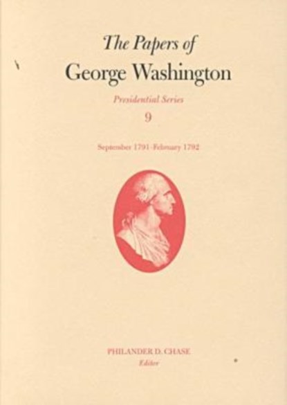The Papers of George Washington v.9; Presidential Series;September 1791-February 1792, George Washington - Gebonden - 9780813919225