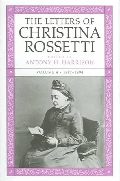 The Letters of Christina Rossetti v. 4; 1887-1894, Christina Rossetti - Gebonden - 9780813922959