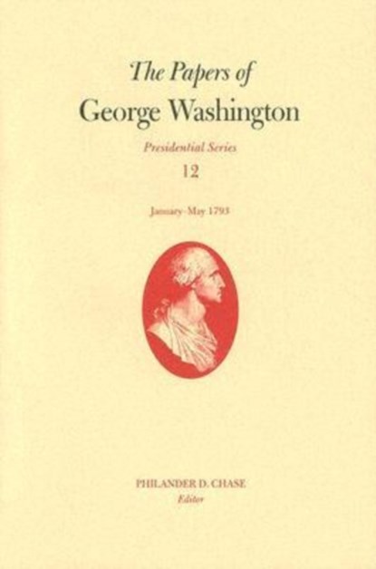 The Papers of George Washington V. 12; Presidential Series;January-May, 1793, George Washington - Gebonden - 9780813923147