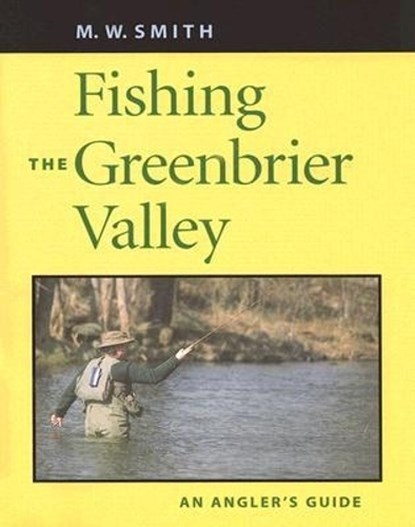 Fishing the Greenbrier Valley, SMITH,  M.W. - Paperback - 9780813923741