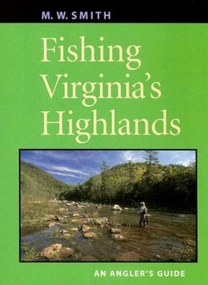 Fishing Virginia's Highlands, M.W. Smith - Paperback - 9780813926575