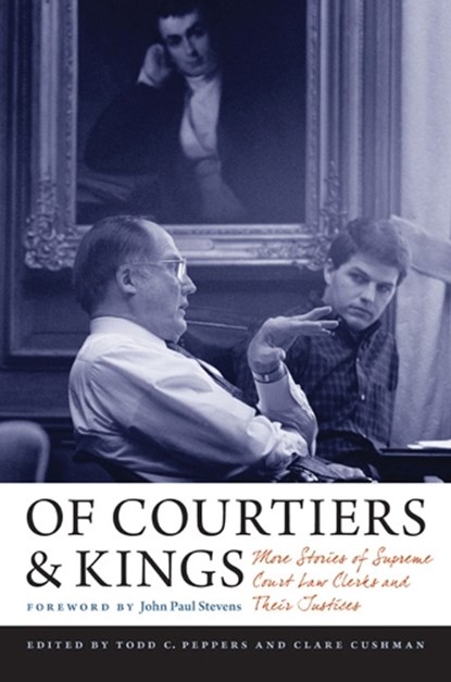 Of Courtiers and Kings, Todd C. Peppers ; Clare Cushman - Gebonden - 9780813937267