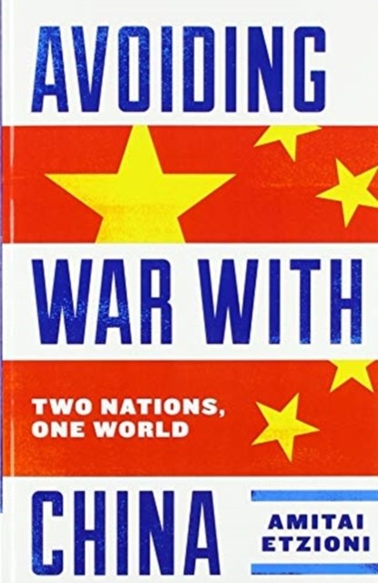 Avoiding War with China, Amitai Etzioni - Paperback - 9780813941790