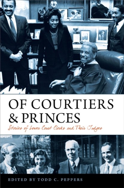 Of Courtiers and Princes, Todd C. Peppers - Gebonden - 9780813944593