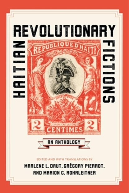 Haitian Revolutionary Fictions, Marlene L. Daut ; Gregory Pierrot ; Marion C. Rohrleitner - Gebonden - 9780813945699