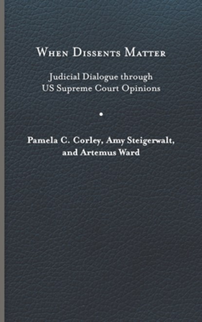 When Dissents Matter, Pamela C. Corley ; Amy Steigerwalt ; Artemus Ward - Gebonden - 9780813950167