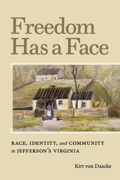 Freedom Has a Face, Kirt von Daacke - Paperback - 9780813953601