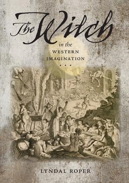 The Witch in the Western Imagination, Lyndal Roper - Paperback - 9780813953786