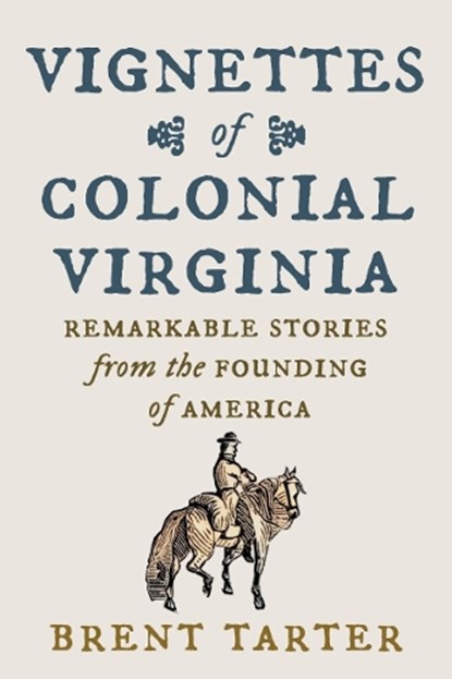 Vignettes of Colonial Virginia, Brent Tarter - Paperback - 9780813953915