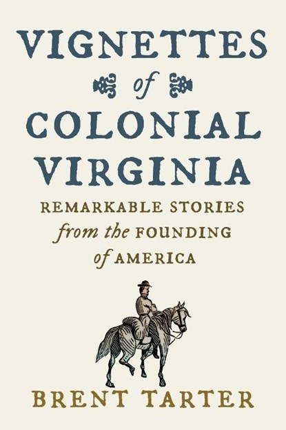 Vignettes of Colonial Virginia, Brent Tarter - Paperback - 9780813953915