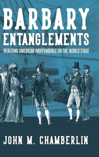 Barbary Entanglements, John M. Chamberlin - Gebonden - 9780813954097