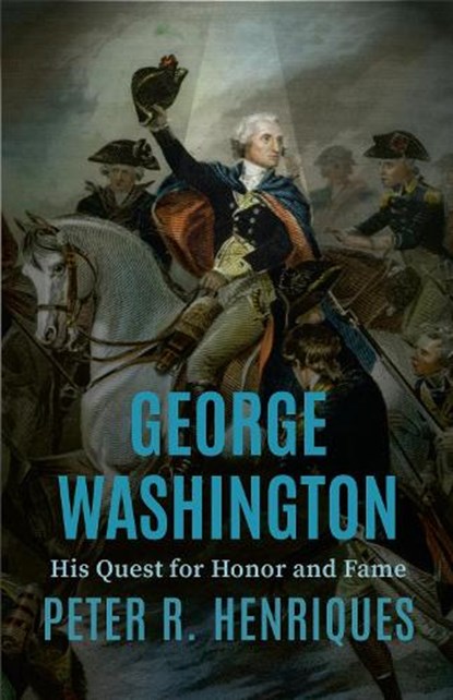 George Washington: His Quest for Honor and Fame, Peter R. Henriques - Gebonden - 9780813954189
