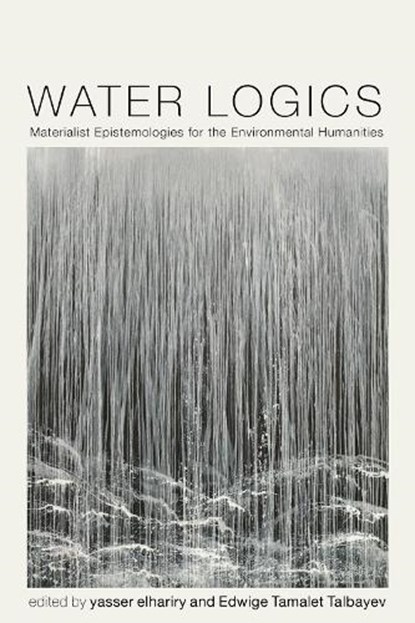 Water Logics, Yasser Elhariry ; Edwige Tamalet Talbayev - Paperback - 9780813954219