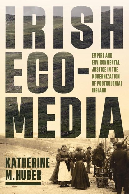 Irish Ecomedia, Katherine M. Huber - Paperback - 9780813954394