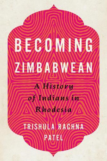 Becoming Zimbabwean, Trishula Rachna Patel - Gebonden - 9780813954486