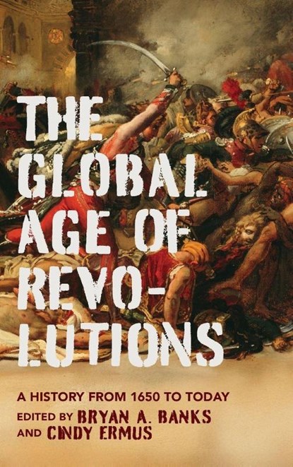 The Global Age of Revolutions, Bryan A. Banks ; Cindy Ermus - Gebonden - 9780813954554