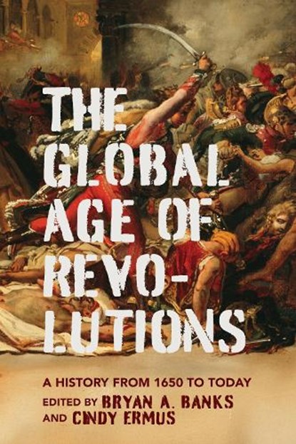 The Global Age of Revolutions, Bryan A. Banks ; Cindy Ermus - Paperback - 9780813954561