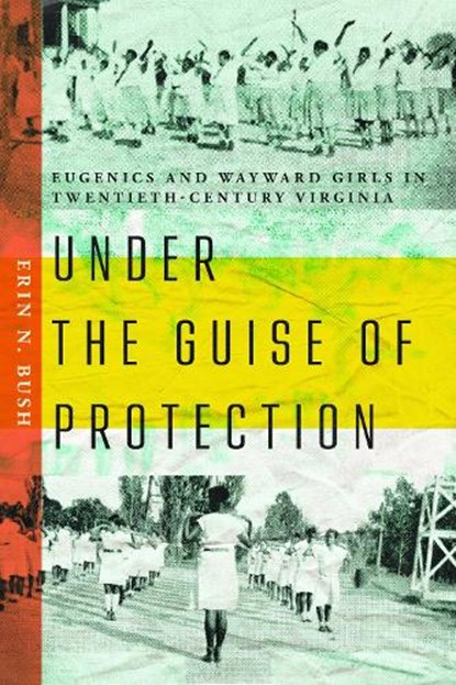 Under the Guise of Protection, Erin N. Bush - Paperback - 9780813954820