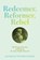 Redeemer, Reformer, Rebel, Kathleen Waters Sander - Paperback - 9780813954882