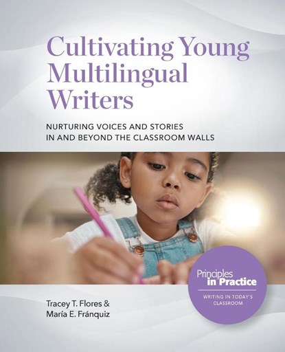 Cultivating Young Multilingual Writers, Tracey T. Flores ; María E. Fránquiz - Paperback - 9780814101520