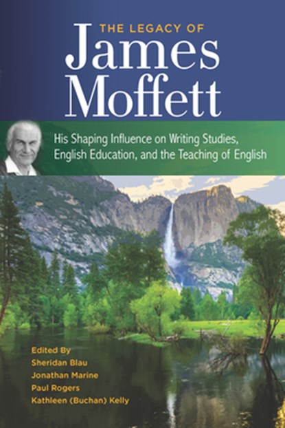 The Legacy of James Moffett, Sheridan Blau ; Jonathan M. Marine ; Paul M. Rogers - Paperback - 9780814102015