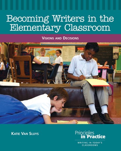 Becoming Writers in the Elementary Classroom, Katie Van Sluys - Paperback - 9780814102770