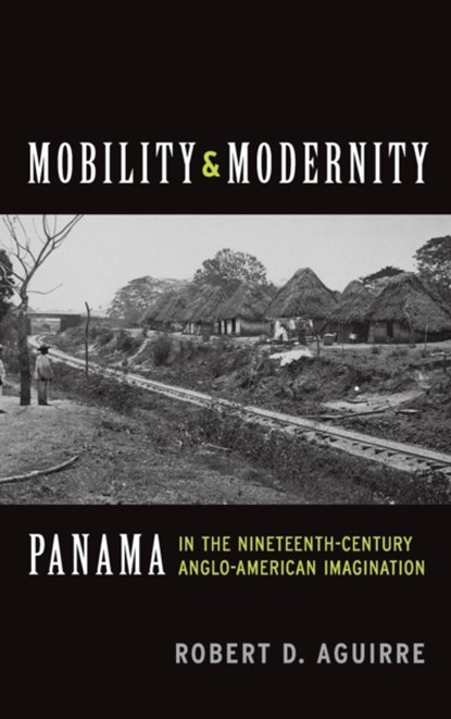 Mobility and Modernity, Robert D Aguirre - Gebonden - 9780814213445