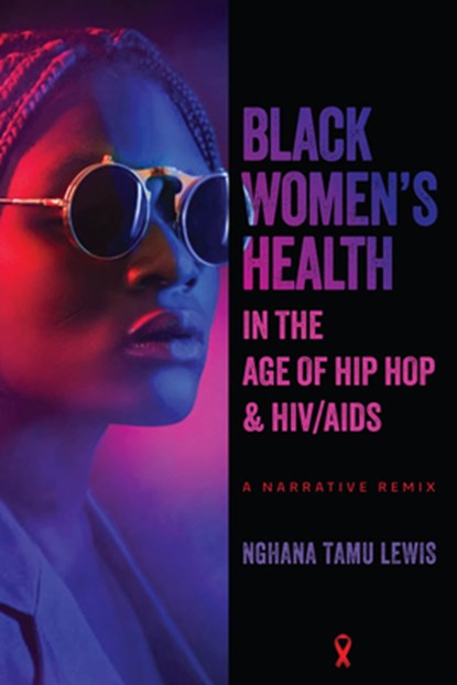 Black Women's Health in the Age of Hip Hop and HIV/AIDS, Nghana Tamu Lewis - Gebonden - 9780814215807