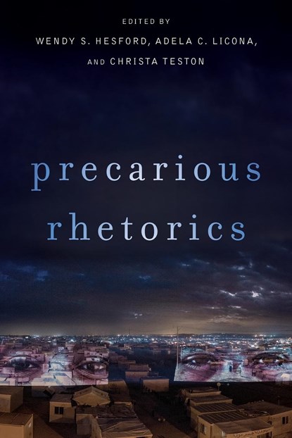 Precarious Rhetorics, Wendy S (Ohio State University) Hesford ; Adela C Licona ; Christa Teston - Paperback - 9780814254912