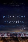Precarious Rhetorics | Wendy S (ohio State University) Hesford | 