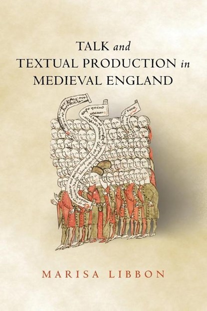 Talk and Textual Production in Medieval England, Marisa Libbon - Paperback - 9780814257883