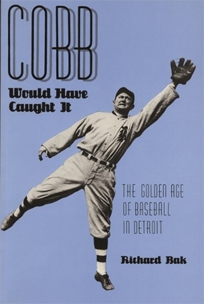Cobb Would Have Caught It, Richard Bak - Paperback - 9780814323564