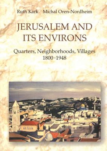 Jerusalem and Its Environs, KARK,  Ruth ; Nordheim, Michal Oren - Gebonden - 9780814329092