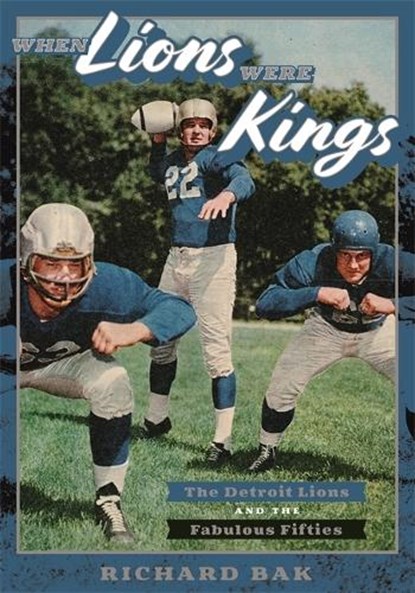 When Lions Were Kings, Richard Bak - Gebonden - 9780814334270