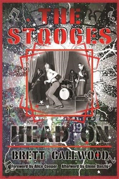 The Stooges, Brett Callwood ; Alice Cooper ; Glenn Danzig - Paperback - 9780814334843