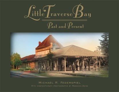 Little Traverse Bay, Past and Present, Michael R. Federspiel - Gebonden - 9780814338193