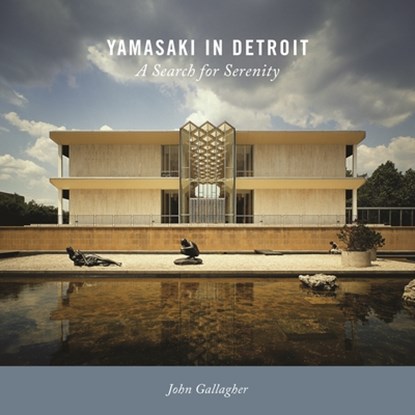 Yamasaki in Detroit, John Gallagher - Gebonden - 9780814341193