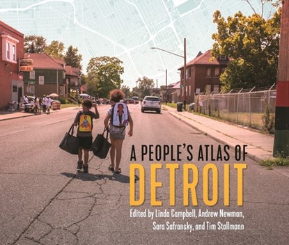 A People's Atlas of Detroit, Andrew Newman ; Linda Campbell ; Sara Safransky - Paperback - 9780814342978