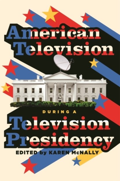 American Television During A Television Presidency, Karen McNally - Paperback - 9780814349359