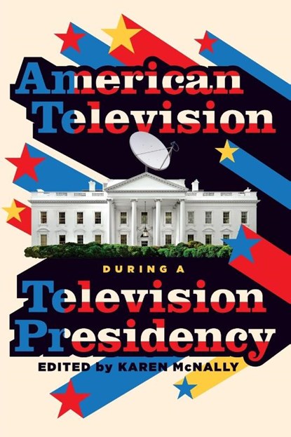 American Television During a Television Presidency, Karen McNally - Paperback - 9780814349359