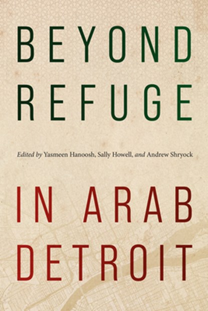 Beyond Refuge in Arab Detroit, Yasmeen Hanoosh - Paperback - 9780814351161