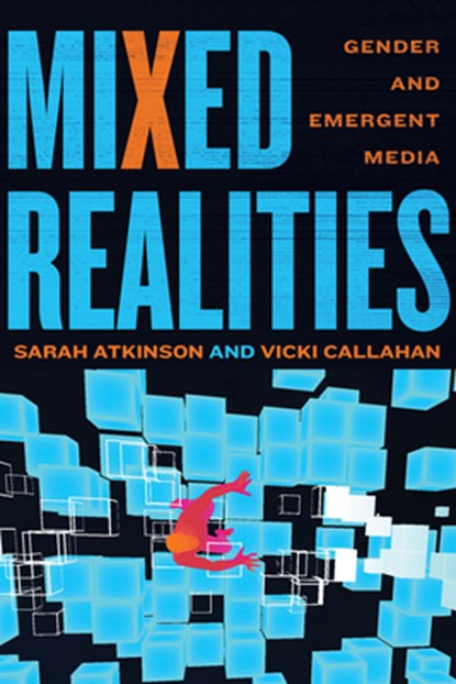 Mixed Realities: Gender and Emergent Media, Sarah Atkinson - Gebonden - 9780814352038